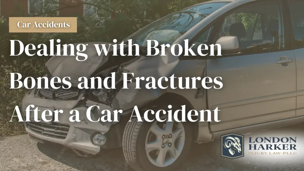 Dealing with Broken Bones and Fractures After a Car Accident