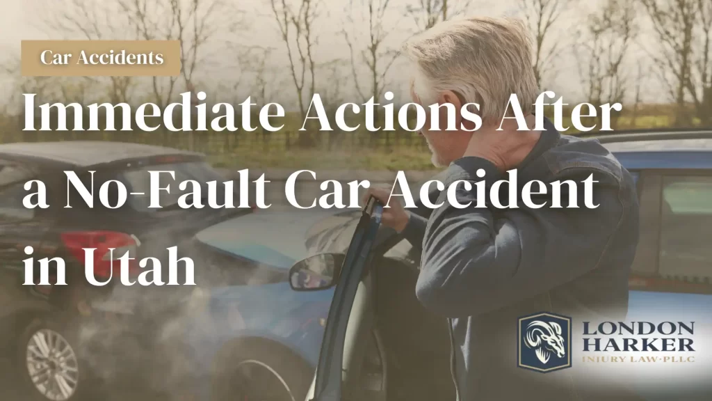 Immediate Actions After a No-Fault Car Accident in Utah