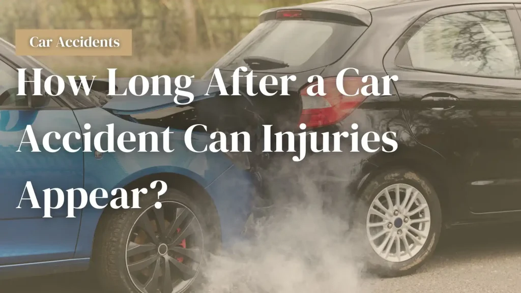 How Long After a Car Accident Can Injuries Appear_ Image