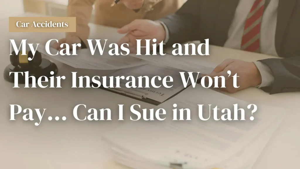 My Car Was Hit and Their Insurance Won’t Pay… Can I Sue in Utah_ Image