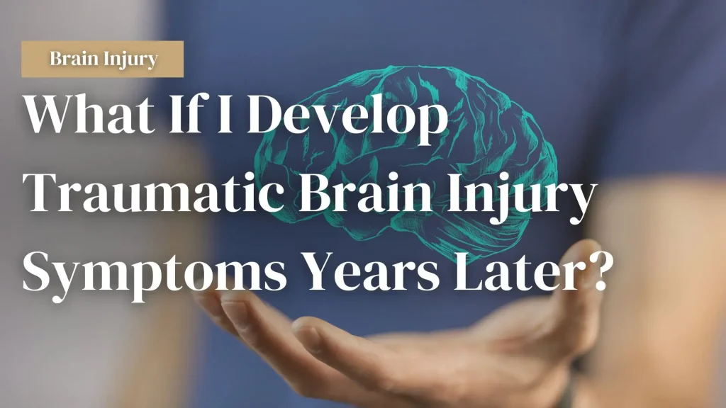 What If I Develop Traumatic Brain Injury Symptoms Years Later_ Image