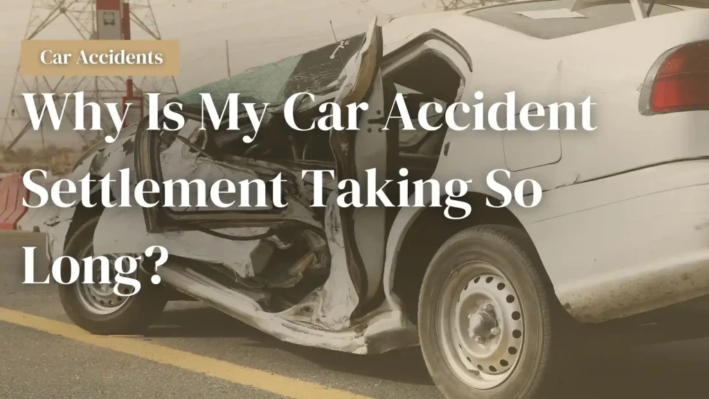 Why Is My Car Accident Settlement Taking So Long_ Image