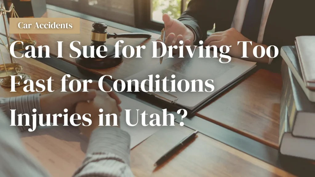 Can I Sue for Driving Too Fast for Conditions Injuries in Utah_ Image